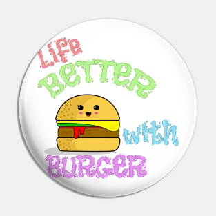 Life Better with Burger Pin