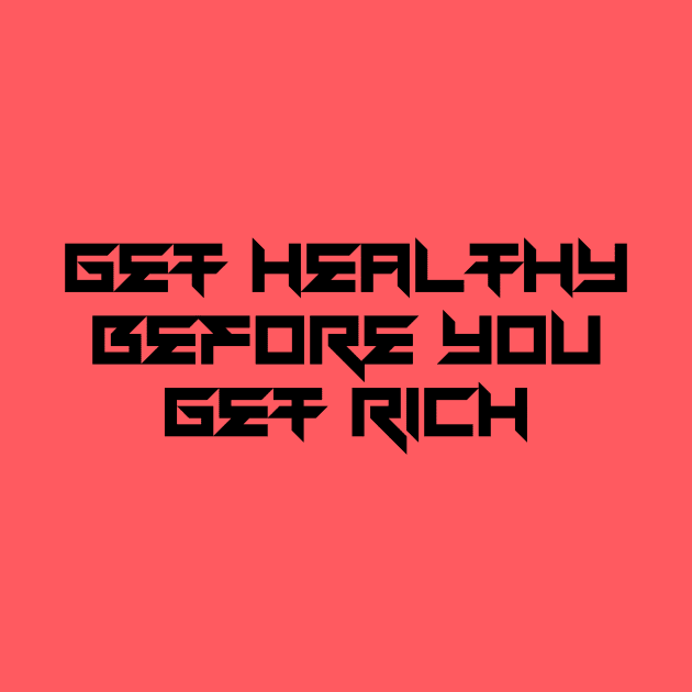 Get Healthy Before You Get Rich by Curator Nation