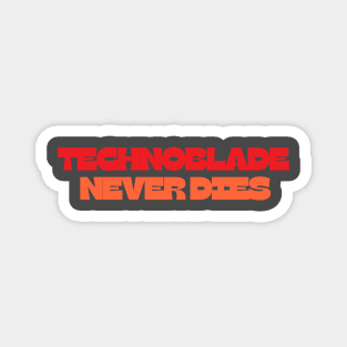 Technoblade never dies Magnet