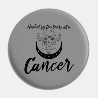 Healed by the tears of a Cancer zodiac design Pin