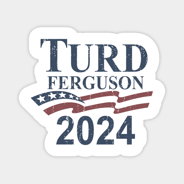 TURD FERGUSON for President 2024 Vintage Magnet by rajem