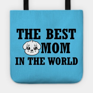 The best dog mom in the World Tote