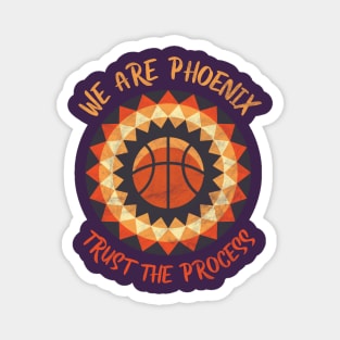 We Are Phoenix, Trust the Process! Basketball Fan Gift Magnet