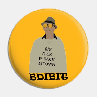 Big Dick Is Back In Town Pin