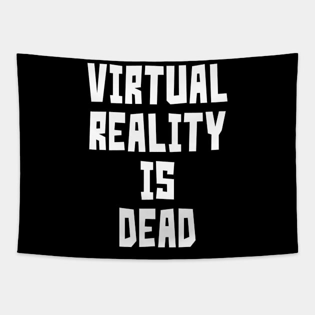 Virtual Reality is Dead (White) Tapestry by StudioX27