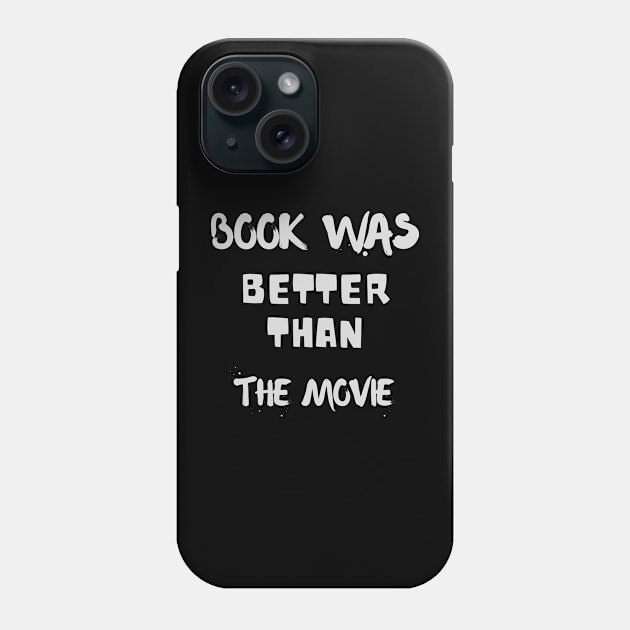 Book  Was Better Than The Movie Phone Case by Dippity Dow Five