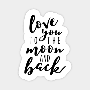 Love you to the moon and back Magnet