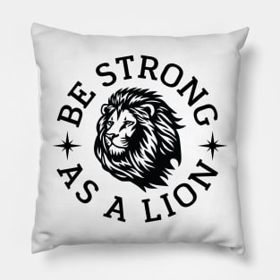 Be Strong As A Lion Pillow