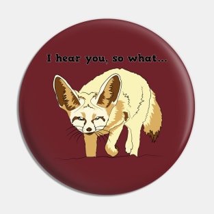 FENNEC FOX ANIMALS HEAR YOU SO WHAT Pin