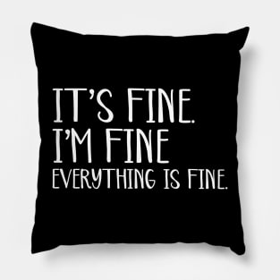 Everything is Fine Pillow