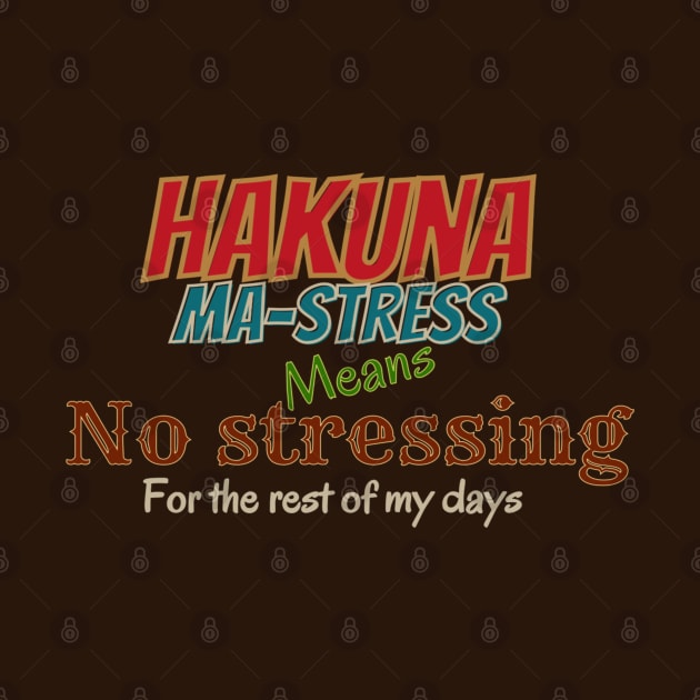 No stressing, Hakuna mastress by Kikapu creations