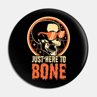 Just Here To Bone Skeleton Skull Funny Halloween Pin