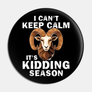 I Cant Keep Calm It's Kidding Season Pin