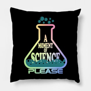 A Moment Of Science Please Pillow