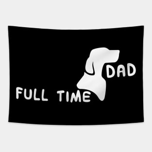 Full Time Dog Dad : Dog Edition Tapestry