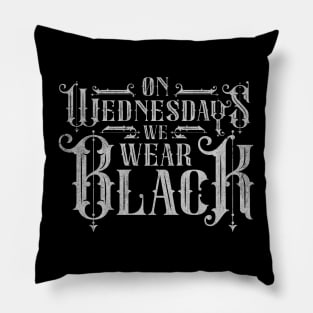 On Wednesdays We Wear Black Wednesday Pillow