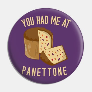 You Had Me At Panettone Pin