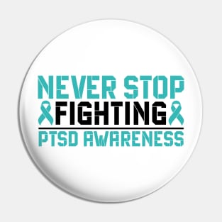 Never Stop Fighting PTSD Awareness Pin