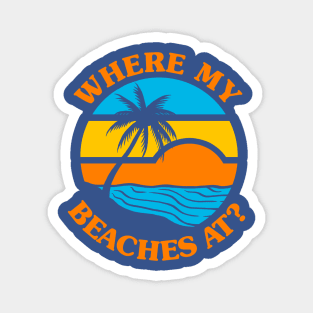 Where My Beaches At? Magnet