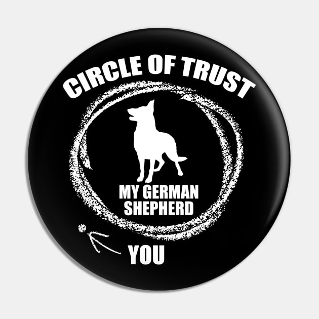 My Circle of Trust includes my German Shepherd and not you Pin by Hamjam