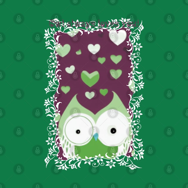 Owl Always Loves You! by The Friendly Introverts