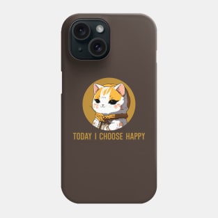 today I choose happy Phone Case