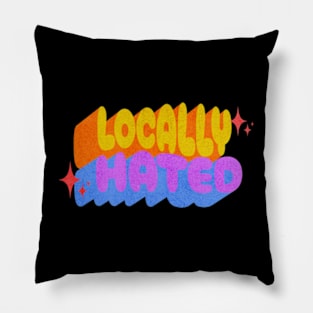 Locally Hated Retro Sassy Sarcastic Vintage Hippie Pillow