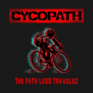 Cycopath Design for Cycling Enthusiasts Choose the Path Less Traveled T-Shirt