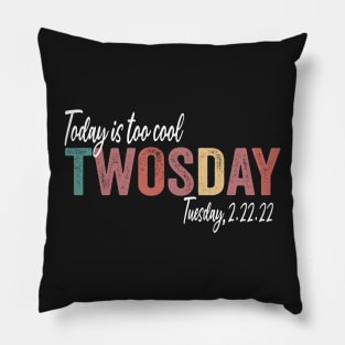 Today Is Too Cool Twosday 2.22.22 Funny Tuesday Date February 2022 Pillow