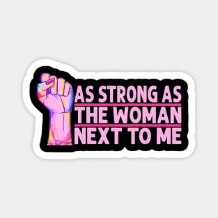 Womens Radical Feminist As Strong As The Woman Next To Me Magnet