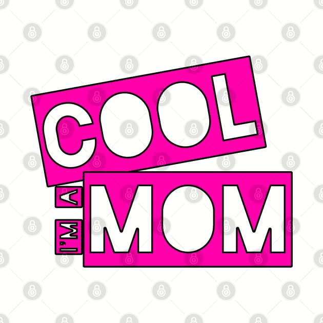 I'm a cool Mom by CoolMomBiz