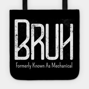 Mens Bruh Formerly Known As Mechanical Meme Funny Saying Broh Tote