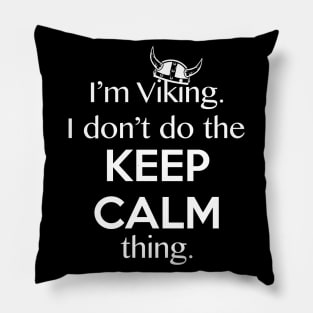 The Viking Keep Calm Thing Funny Quote Pillow