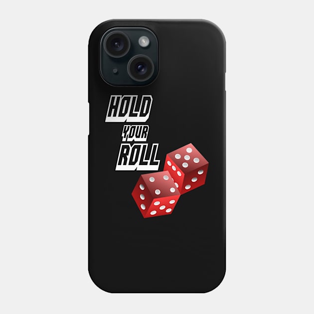 Hold Your Roll Casino Dice Phone Case by geodesyn