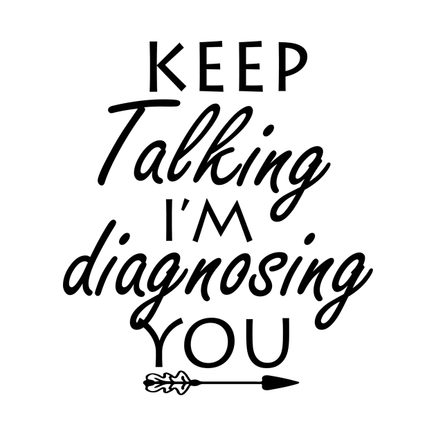 keep talking i’m diagnosing you by ayor
