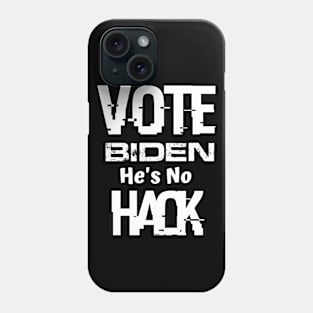 Vote Biden He's No Hack Funny Voting Shirt Phone Case