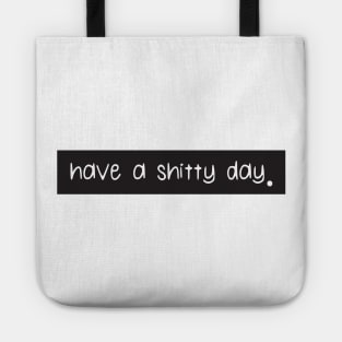 Have a shitty day Tote