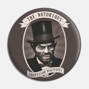 The Notorious Professor Halitosis Pin