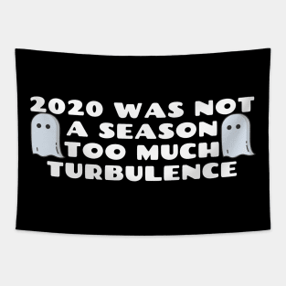 2020 Was Not A Season Too Much Turbulence Tapestry