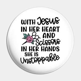 With Jesus In Her Heart and Scissors In Her Hand She Is Unstoppable Hairstylist Funny Pin