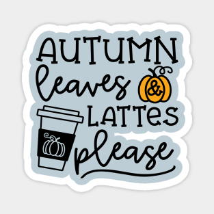 Autumn Leaves And Lattes Please Pumpkin Spice Halloween Cute Funny Magnet