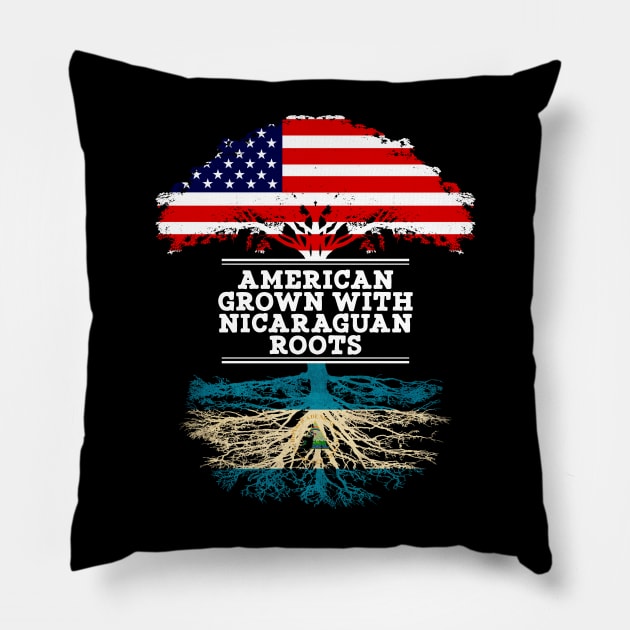 American Grown With Nicaraguan Roots - Gift for Nicaraguan From Nicaragua Pillow by Country Flags