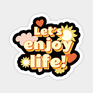 Let´s enjoy the life T-shirt Magnet