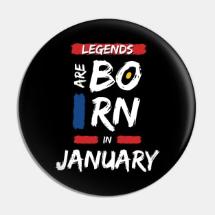 Legends are Born in January (WHITE Font) T-Shirt Pin