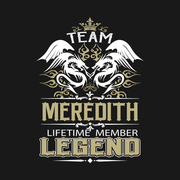 Meredith Name T Shirt -  Team Meredith Lifetime Member Legend Name Gift Item Tee by yalytkinyq