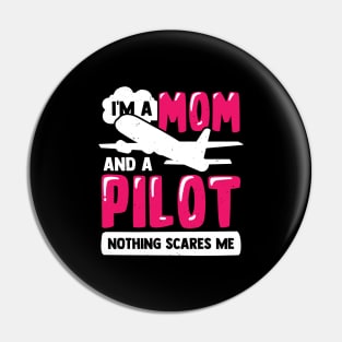 I'm A Mom And A Pilot Nothing Scares Me Pin