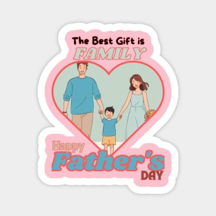 Father's day, The Best Gift is Family! Father's gifts, Dad's Day gifts, father's day gifts. Magnet