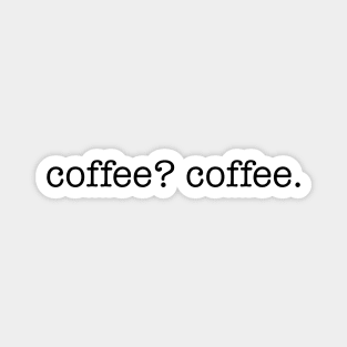 coffee? coffee. Magnet