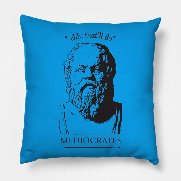 Mediocrates Pillow by silvercloud