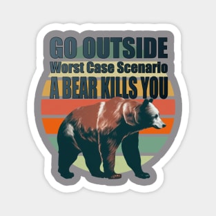 Bear Kills You. Funny Camping Quote. Happy Camper Magnet